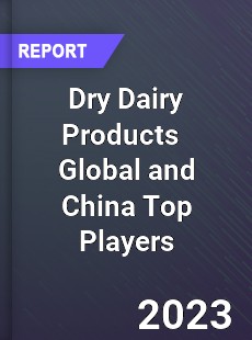 Dry Dairy Products Global and China Top Players Market