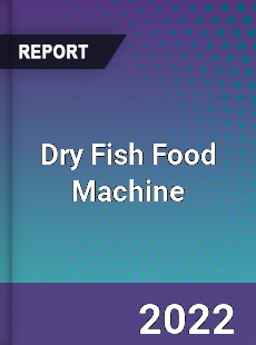 Dry Fish Food Machine Market