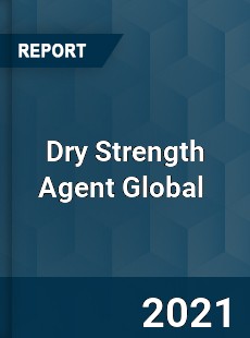 Dry Strength Agent Global Market