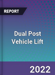 Dual Post Vehicle Lift Market
