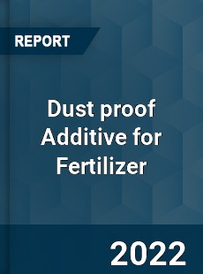 Dust proof Additive for Fertilizer Market