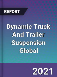 Dynamic Truck And Trailer Suspension Global Market