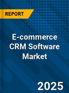 E commerce CRM Software Global and China Top Players Market