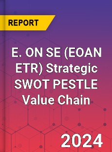 E ON SE Strategic SWOT PESTLE Value Chain Analysis