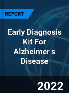 Early Diagnosis Kit For Alzheimer s Disease Market