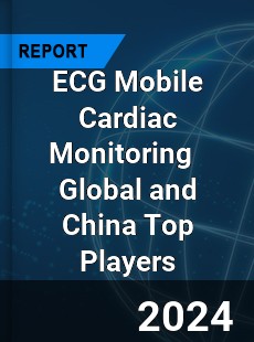 ECG Mobile Cardiac Monitoring Global and China Top Players Market
