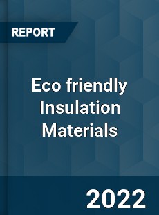 Eco friendly Insulation Materials Market