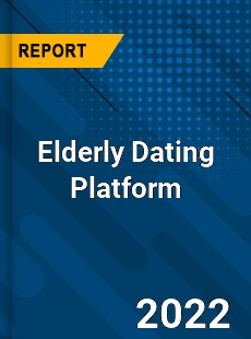 Elderly Dating Platform Market