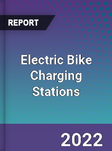 Electric Bike Charging Stations Market