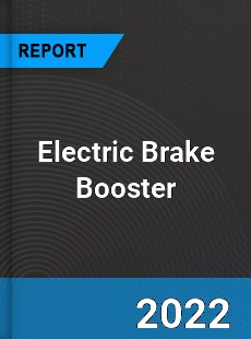 Electric Brake Booster Market