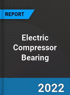 Electric Compressor Bearing Market