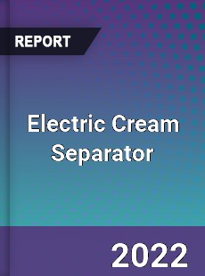 Electric Cream Separator Market