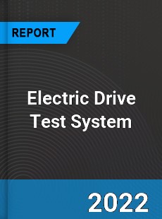 Electric Drive Test System Market