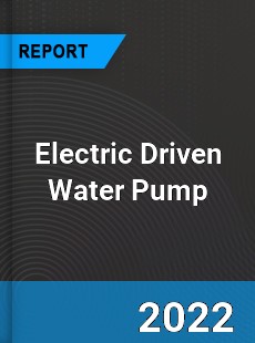 Electric Driven Water Pump Market