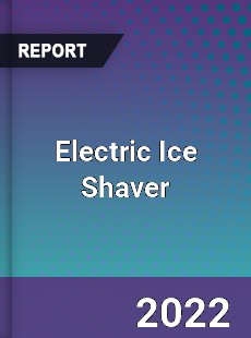 Electric Ice Shaver Market
