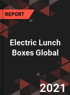 Electric Lunch Boxes Global Market