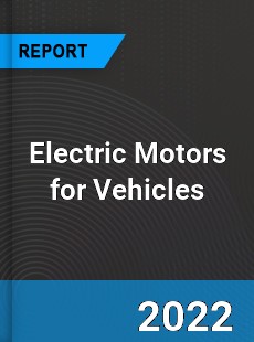Electric Motors for Vehicles Market