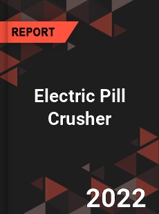Electric Pill Crusher Market