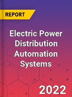 Electric Power Distribution Automation Systems Market