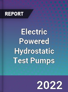 Electric Powered Hydrostatic Test Pumps Market