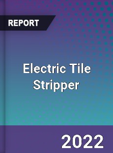 Electric Tile Stripper Market