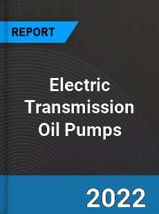 Electric Transmission Oil Pumps Market
