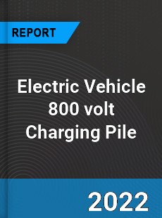 Electric Vehicle 800 volt Charging Pile Market