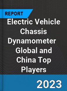 Electric Vehicle Chassis Dynamometer Global and China Top Players Market