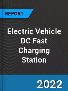 Electric Vehicle DC Fast Charging Station Market