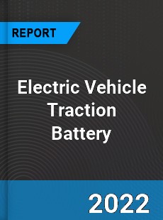 Electric Vehicle Traction Battery Market
