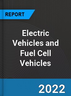 Electric Vehicles and Fuel Cell Vehicles Market