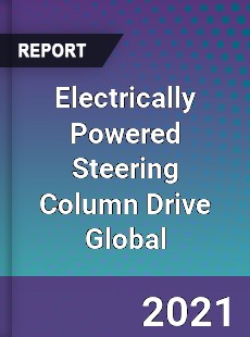 Electrically Powered Steering Column Drive Global Market