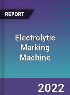 Electrolytic Marking Machine Market
