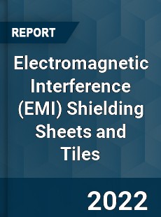 Electromagnetic Interference Shielding Sheets and Tiles Market