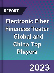 Electronic Fiber Fineness Tester Global and China Top Players Market