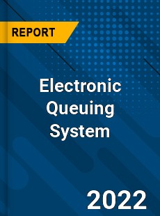 Electronic Queuing System Market