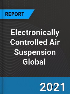 Electronically Controlled Air Suspension Global Market