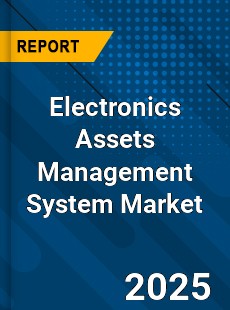 Electronics Assets Management System Market
