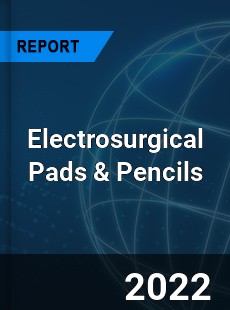 Electrosurgical Pads amp Pencils Market