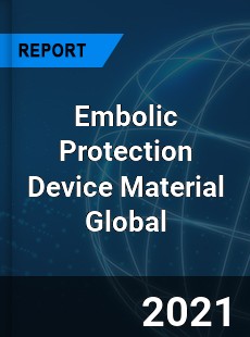 Embolic Protection Device Material Market