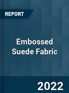 Embossed Suede Fabric Market