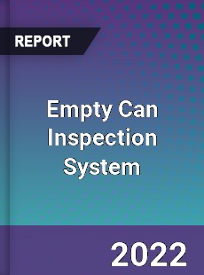 Empty Can Inspection System Market