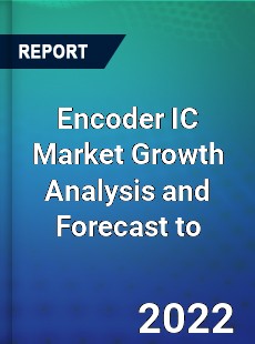 Encoder IC Market Growth Analysis and Forecast to