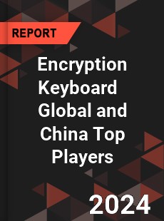 Encryption Keyboard Global and China Top Players Market