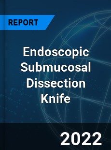 Endoscopic Submucosal Dissection Knife Market