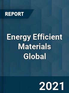 Energy Efficient Materials Global Market