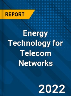 Energy Technology for Telecom Networks Market