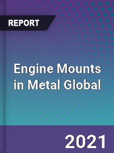 Engine Mounts in Metal Global Market