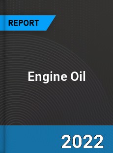 Engine Oil Market Industry Analysis Market Size Share Trends