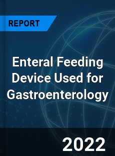 Enteral Feeding Device Used for Gastroenterology Market